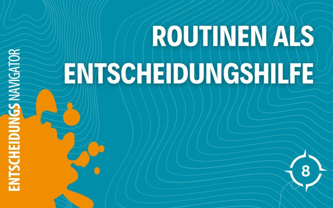 Routinen als Entscheidungshilfe
