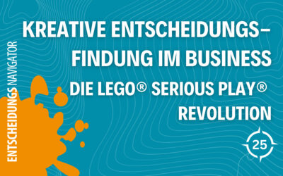 Kreative Entscheidungsfindung im Business – Die LEGO SERIOUS PLAY Revolution